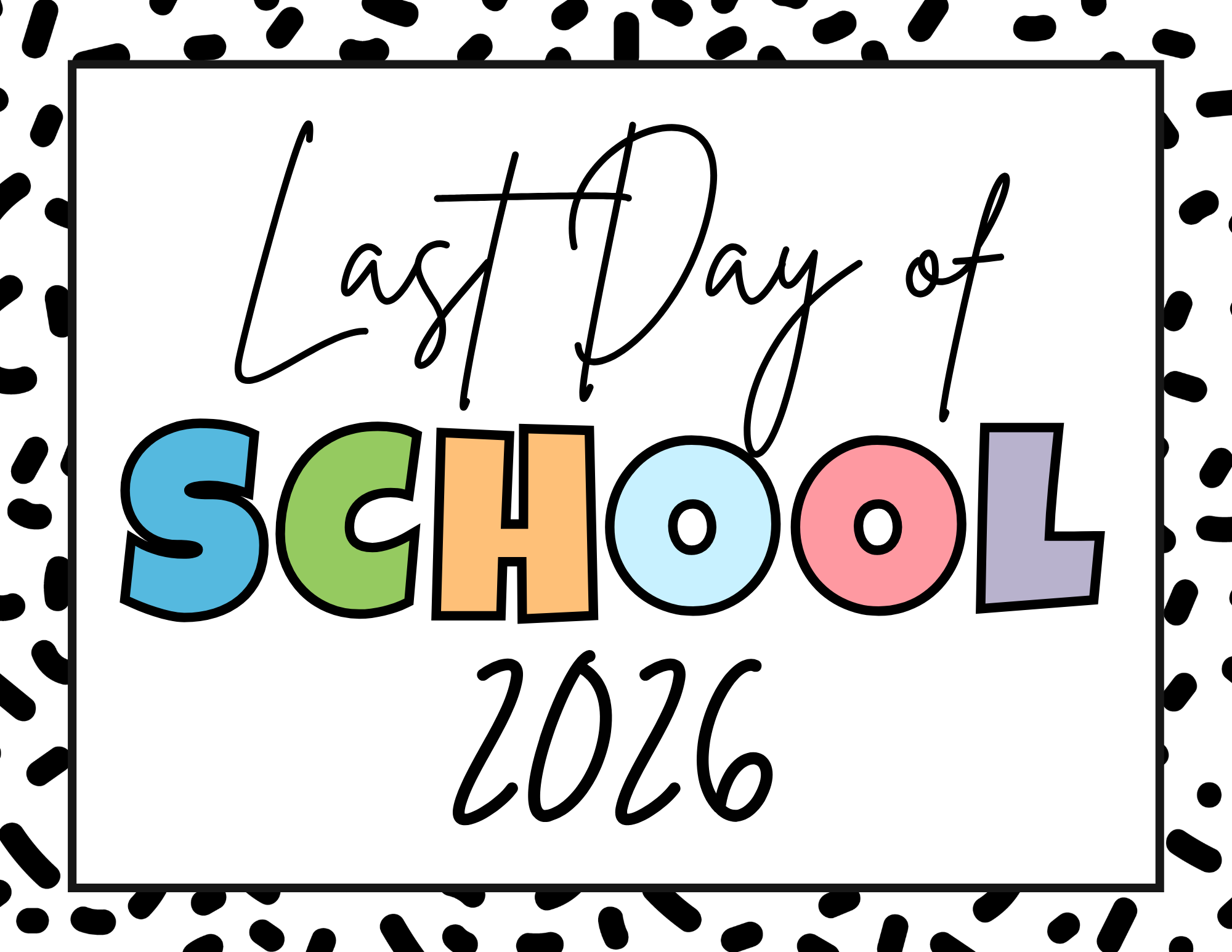 last day of school 2026 printable sign with black spots